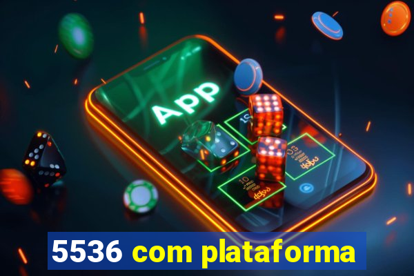 5536 com plataforma